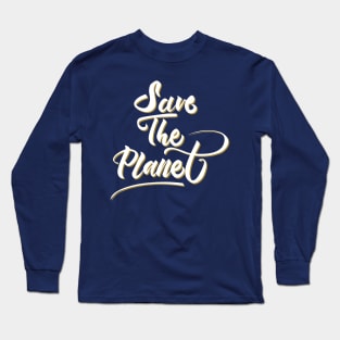Save The Planet Apparel Long Sleeve T-Shirt